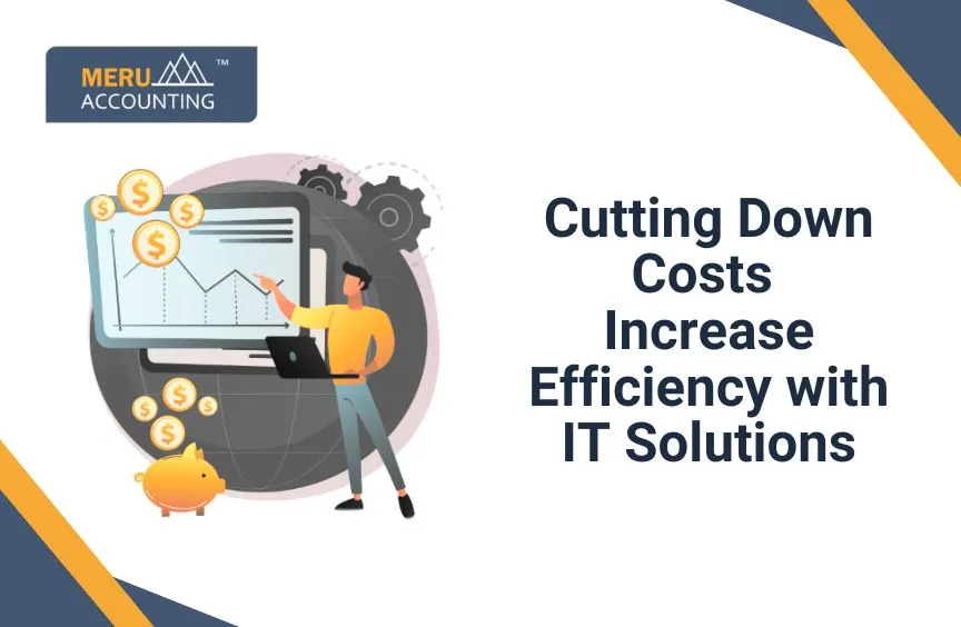 Increase Efficiency with IT and Cutting Down Costs