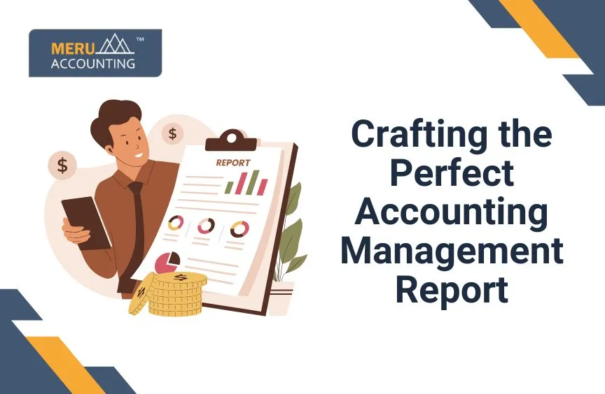 Crafting the Perfect Accounting Management Report 5 Making up an ideal management report for Accounting