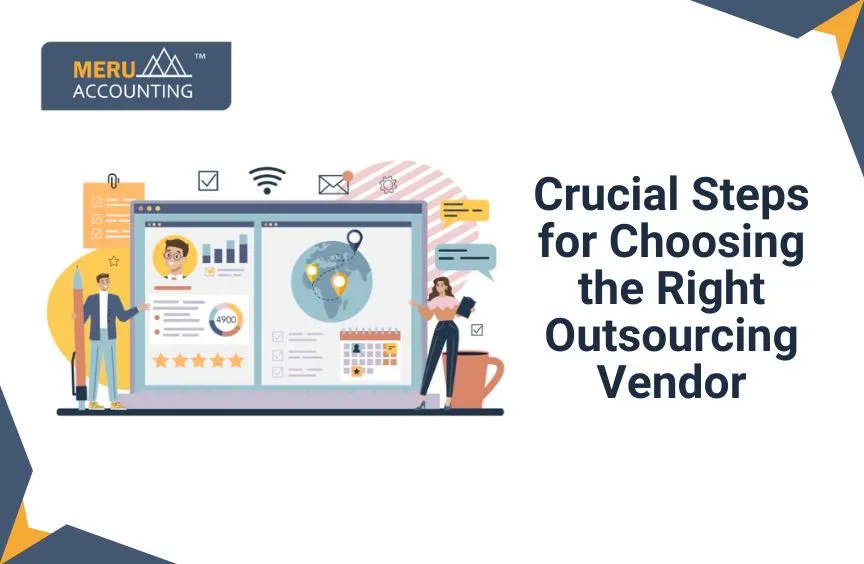 Crucial Steps for Choosing the Right Outsourcing Vendor 4 Crucial Steps for Choosing the Right Outsourcing Vendor
