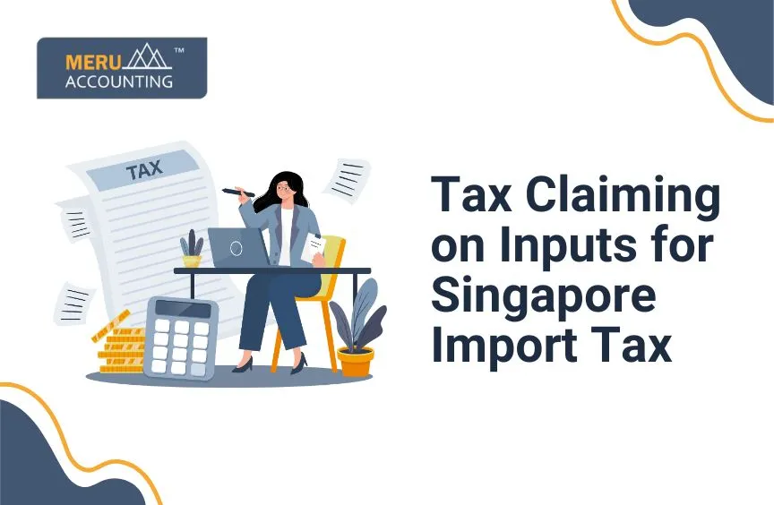 Tax claiming on inputs for imports to Singapore