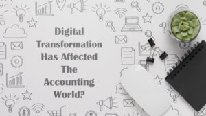 How Rapid Digital Transformation Has Affected The Accounting World