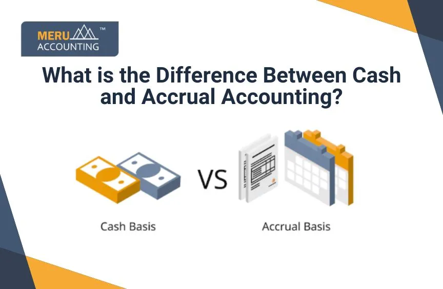 What is the Difference Between Cash and Accrual Accounting