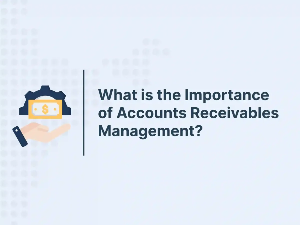 What is the Importance of Accounts Receivables Management? 6 What is the Importance of Accounts Receivables Management 11zon 11zon
