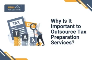 Why Is It Important To Outsource Tax Return Preparation?