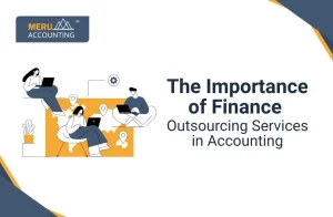 Importance of Outsourcing the Finance and Accounting Services.