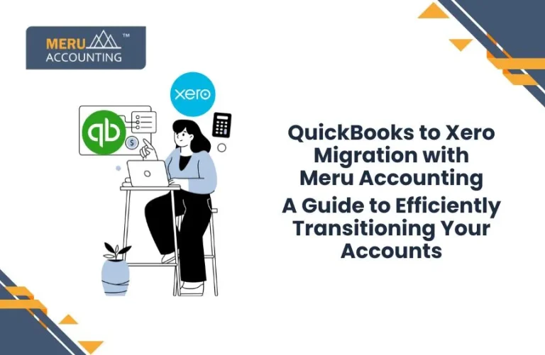 Blog and Insights 120 QuickBooks to Xero Migration with Meru Accounting: A Guide to Efficiently Transitioning Your Accounts