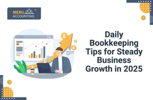 Daily Bookkeeping Tips for Steady Business Growth in 2025