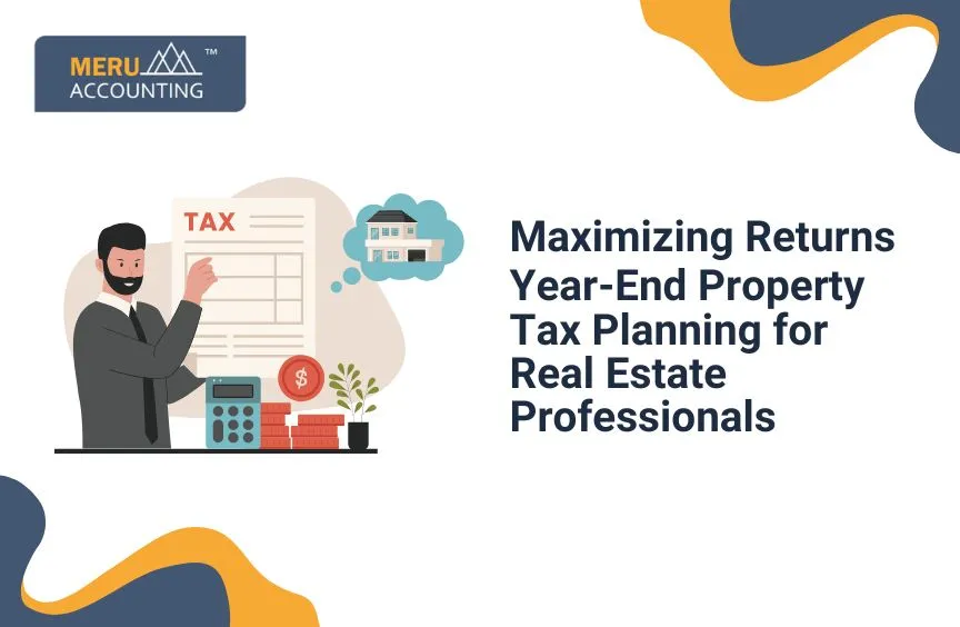 Maximizing Returns: Year-End Tax Planning for Real Estate Professionals
