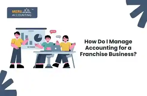 How to manage Accounting for a Franchise Business? 3 How Do I Manage Accounting for a Franchise Business?