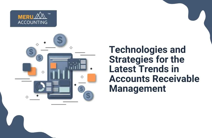 Technologies and Strategies for Latest Trends in Accounts Receivable Management.
