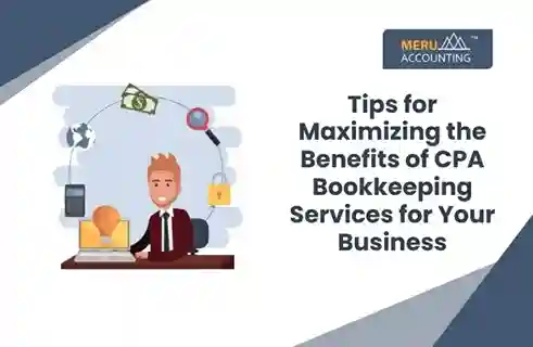 Tips for Maximizing the Benefits of CPA Bookkeeping Services for Your Business. 4 Tips for Maximizing the Benefits of CPA Bookkeeping Services for Your Business.
