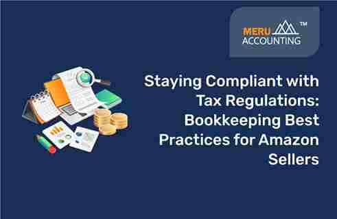 Staying Compliant with Tax Regulations: Bookkeeping Best Practices for Amazon Sellers. 6 amazon bookkeeping software