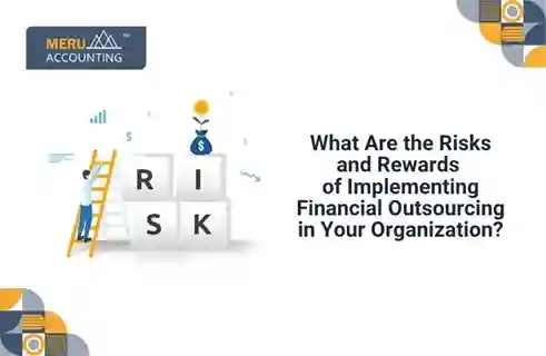 What Are the Risks and Rewards of Implementing Financial Outsourcing in Your Organization? 10 What Are the Risks and Rewards of Implementing Financial Outsourcing in Your Organization?