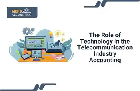 The Role of Technology in Telecommunication Industry Accounting 1 The Role of Technology in Telecommunication Industry Accounting