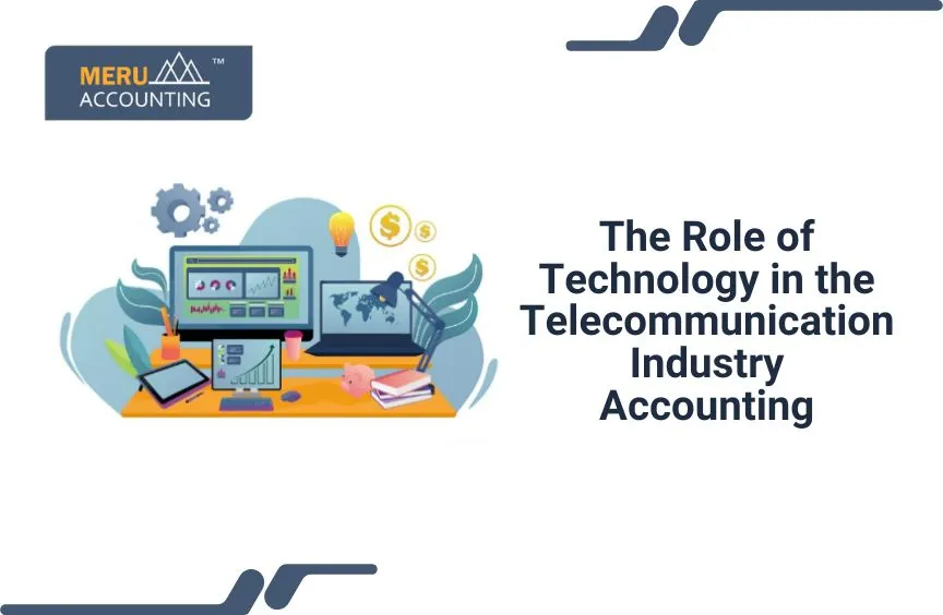 The Role of Technology in Telecommunication Industry Accounting