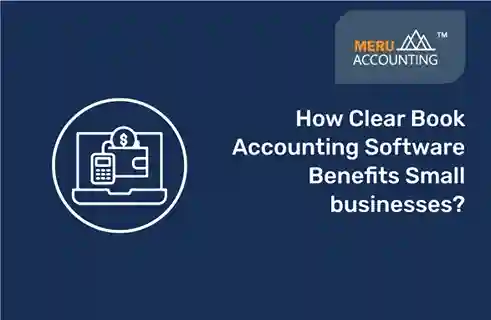How Clear Book Accounting Software Benefits Small businesses? 7 Clear Books Accounting Software