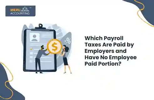 Blog and Insights 10 Which Payroll Taxes Are Paid by Employers and Have No Employee Paid Portion?
