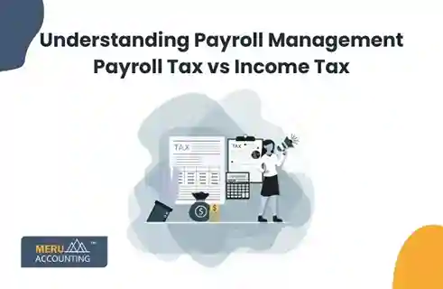 Blog and Insights 236 Understanding Payroll Management: Payroll Tax vs Income Tax