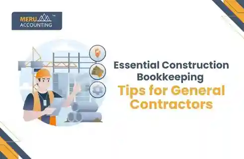 Essential Construction Bookkeeping Tips for General Contractors 1 Essential Construction Bookkeeping Tips for General Contractors