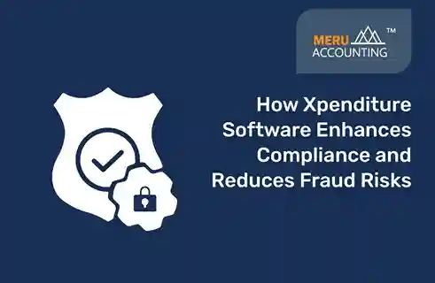 How Xpenditure Software Enhances Compliance and Reduces Fraud Risks 3 Features of Xpenditure Software