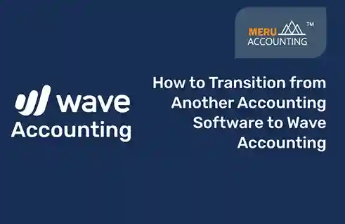 How to Transition from Another Accounting Software to Wave Accounting 5 wave accounting software