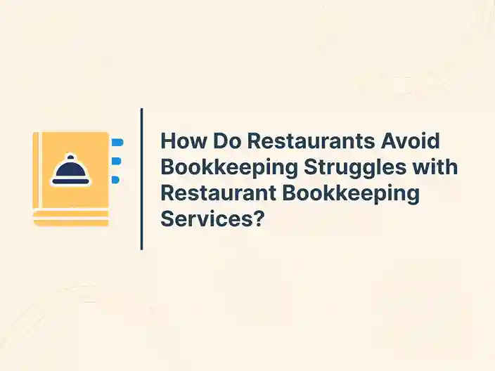 How Do Restaurants Avoid Bookkeeping Struggles with Restaurant Bookkeeping Services?