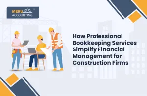 How Professional Bookkeeping Services Simplify Financial Management for Construction Firms 7 How Professional Bookkeeping Services Simplify Financial Management for Construction Firms