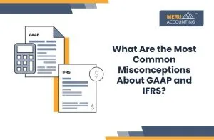 What Are the Most Common Misconceptions About GAAP and IFRS? 1 What Are the Most Common Misconceptions About GAAP and IFRS?