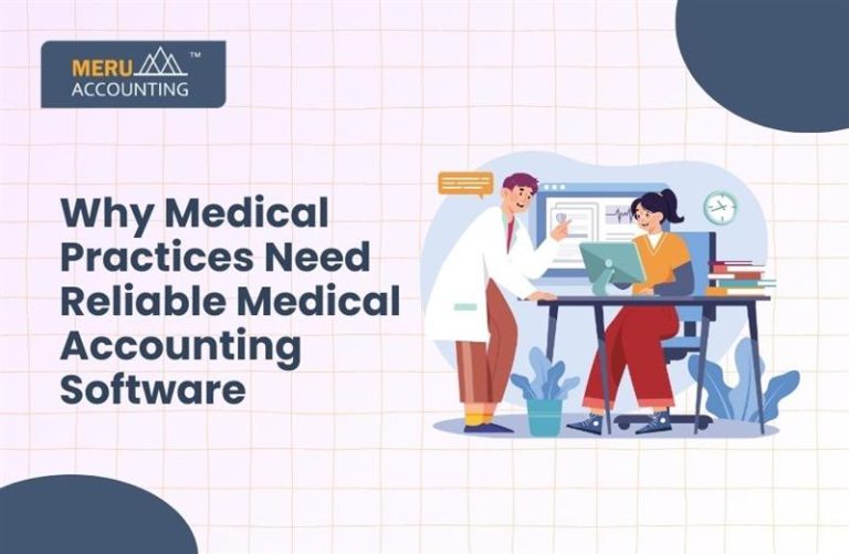 Blog and Insights 18 Why Medical Practices Need reliable Medical Accounting software