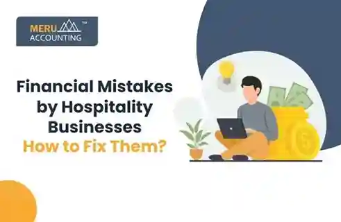 Financial Mistakes In Hospitality Businesses and How to Fix Them 5 Financial mistakes by hospitality businesses how to fix them?