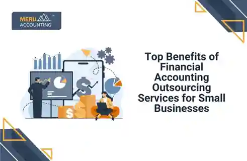Blog and Insights 55 Top Benefits of Financial Accounting Outsourcing Services for Small Businesses