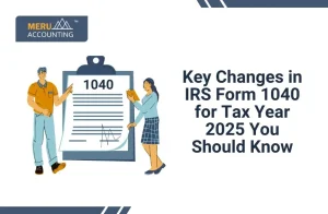 Key Changes in IRS Form 1040 for Tax Year 2025 You Should Know