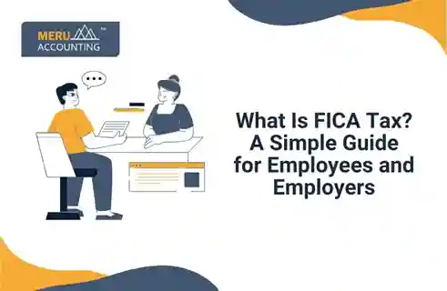 Blog and Insights 116 What Is FICA Tax? A Simple Guide for Employees and Employers
