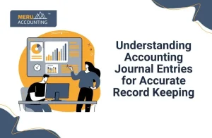 Understanding Accounting Journal Entries for Accurate Record Keeping