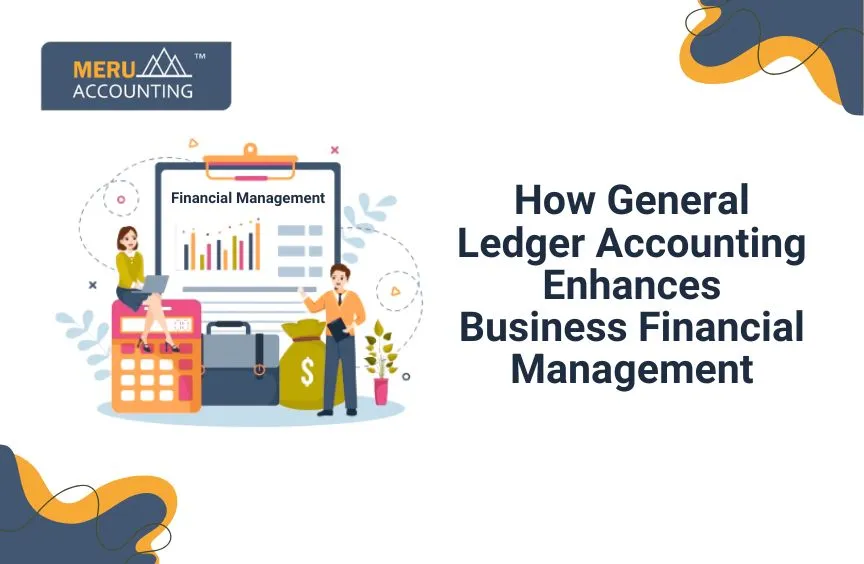 How General Ledger Accounting Enhances Business Financial Management