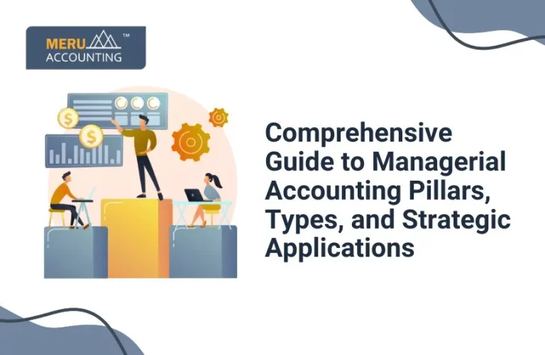 Blog and Insights 42 Comprehensive Guide to Managerial Accounting Pillars, Types, and Strategic Applications