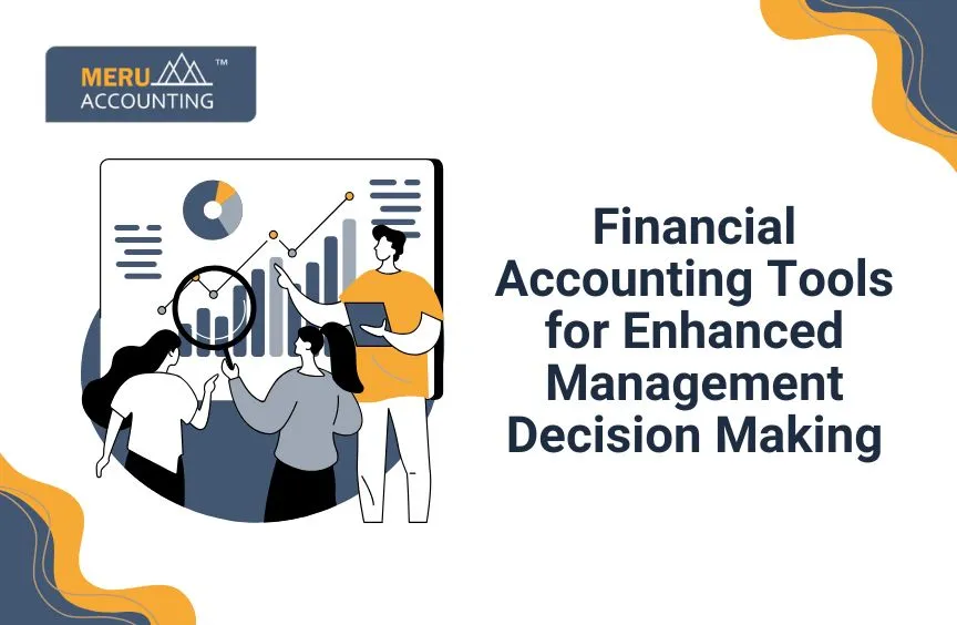 Financial Accounting Tools for Enhanced Management Decision Making