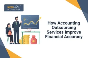 How Accounting Outsourcing Services Improve Financial Accuracy