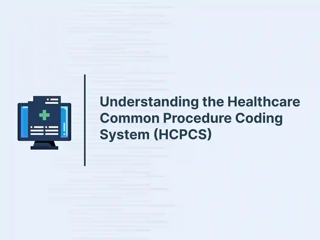 Understanding the Healthcare Common Procedure Coding System (HCPCS) 6 Understanding the Healthcare Common Procedure Coding System (HCPCS)