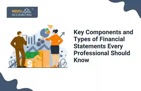 Key Components and Types of Financial Statements Every Professional Should Know 9 Key Components and Types of Financial Statements Every Professional Should Know