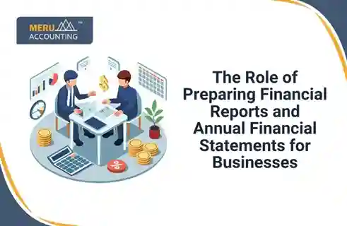 The Role of Preparing Financial Reports and Annual Financial Statements for Businesses 10 The Role of Preparing Financial Reports and Annual Financial Statements for Businesses