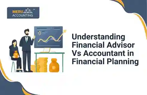Understanding Financial Advisor Vs Accountant in Financial Planning 7 Understanding Financial Advisor Vs Accountant in Financial Planning