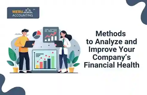 Methods to Analyze and Improve Your Company’s Financial Health 8 Methods to Analyze and Improve Your Company’s Financial Health