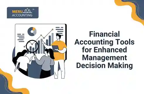 Financial Accounting Tools for Enhanced Management Decision Making 7 Financial Accounting Tools for Enhanced Management Decision Making