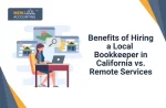 Benefits of Hiring a Local Bookkeeper in California vs. Remote Services