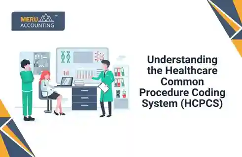 Understanding the Healthcare Common Procedure Coding System (HCPCS) 6 Understanding the Healthcare Common Procedure Coding System (HCPCS)
