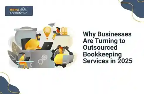Why Businesses Are Turning to Outsourced Bookkeeping Services in 2025 1 Why Businesses Are Turning to Outsourced Bookkeeping Services in 2025