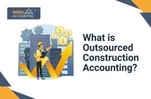 blog 353 What is Outsourced Construction Accounting?