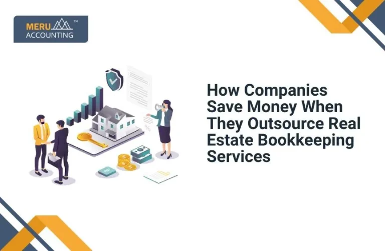 Blog and Insights 19 How Companies Save Money When They Outsource Real Estate Bookkeeping Services