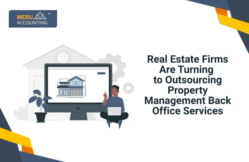 Real Estate Firms Are Turning to Outsourcing Property Management Back Office Services 6 Real Estate Firms Are Turning to Outsourcing Property Management Back Office Services
